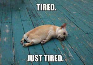 tired